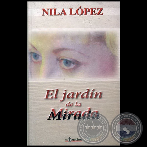 EL JARDN DE LA MIRADA - Autora: NILA LPEZ - Ao 2009